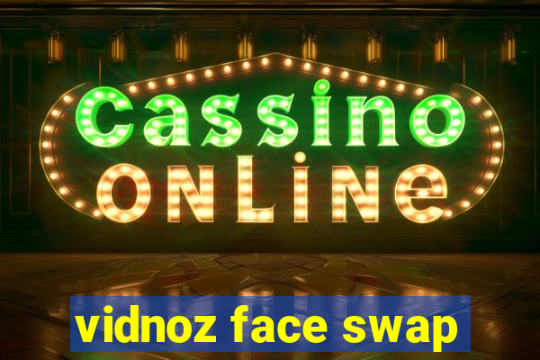 vidnoz face swap